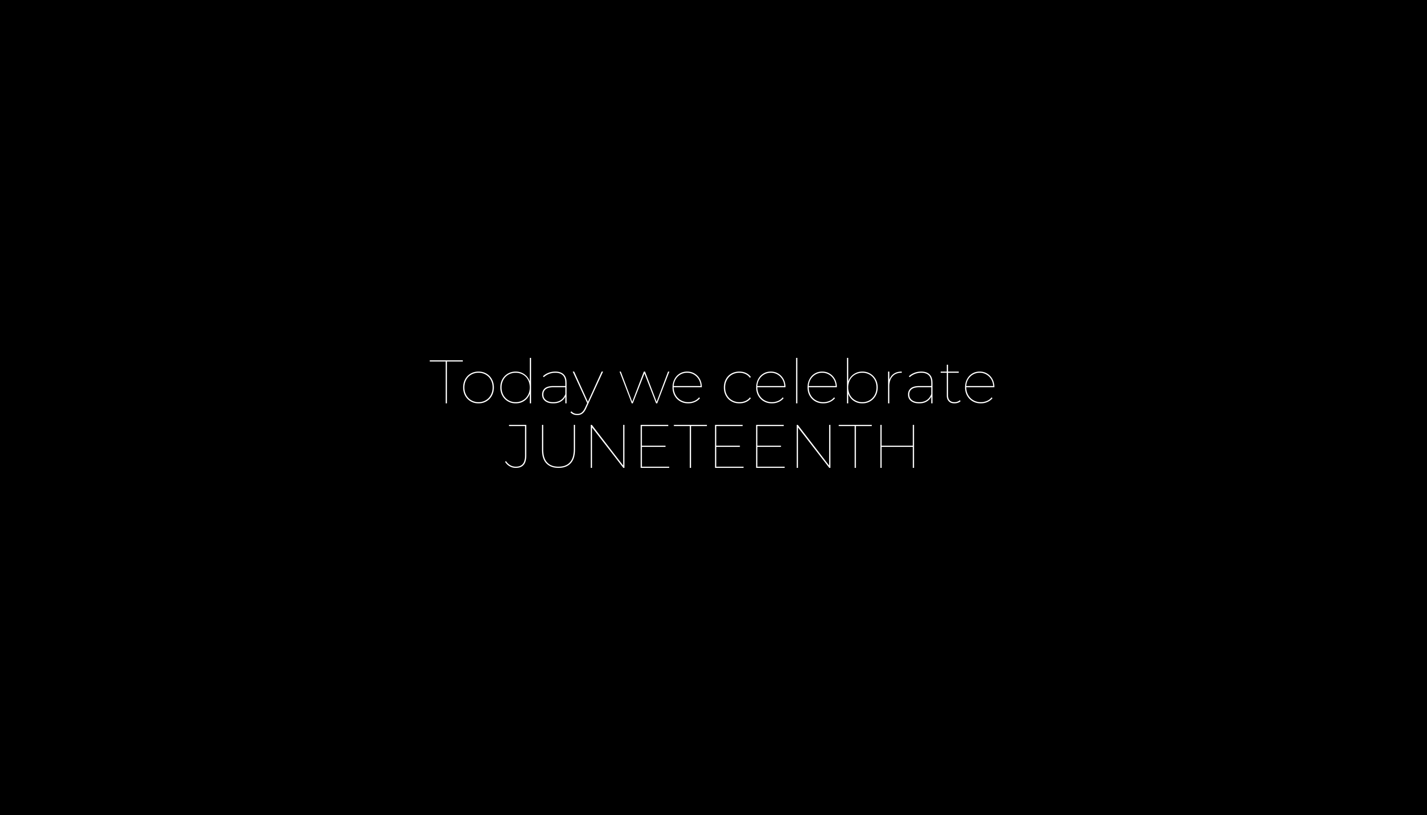 Today we Celebrate Juneteenth